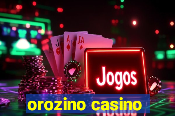 orozino casino